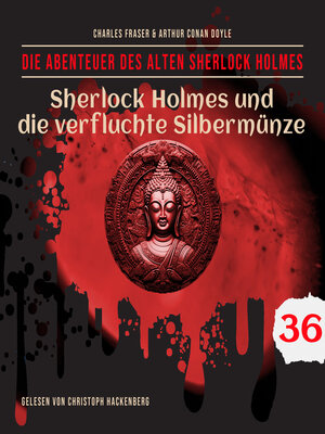 cover image of Sherlock Holmes und die verfluchte Silbermünze--Die Abenteuer des alten Sherlock Holmes, Folge 36 (Ungekürzt)